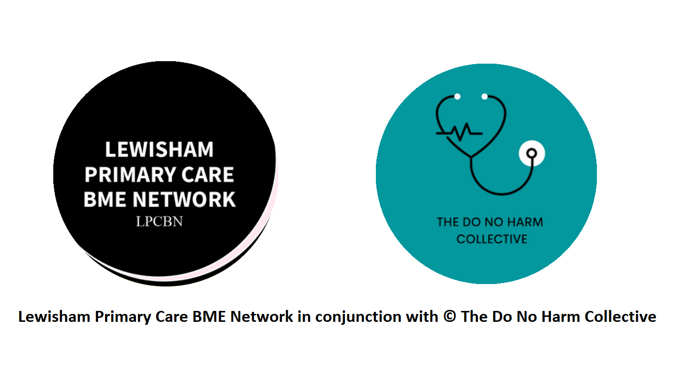 Lewisham Primary Care BME Network in conjunction with the Do No Harm Collective